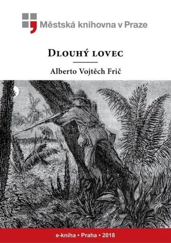 A. V. Frič - Dlouhý lovec