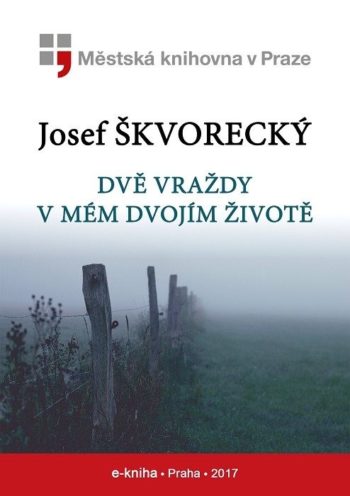 Josef Škvorecký - Dvě vraždy v mém životě