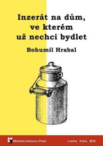 Bohumil Hrabal - Inzerát na dům, ve kterém už nechci bydlet