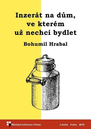 Bohumil Hrabal - Inzerát na dům, ve kterém už nechci bydlet