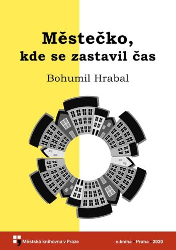 Bohumil Hrabal - - Městečko, kde se zastavil čas