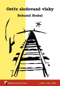 Bohumil Hrabal - Ostře sledované vlaky