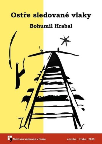 Bohumil Hrabal - Ostře sledované vlaky