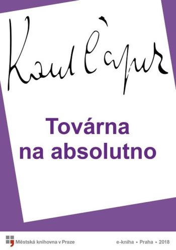 Karel Čapek: Továrna na absolutno