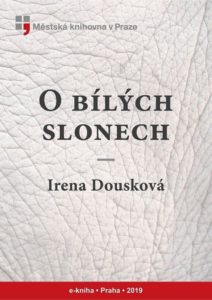 Irena Dousková: O bílých slonech