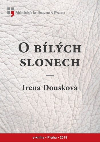 Irena Dousková: O bílých slonech